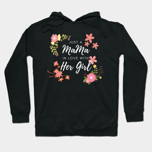 Just A Mama In Love With Her Girl Hoodie by 30.Dec